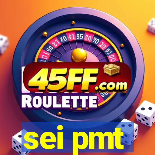 sei pmt